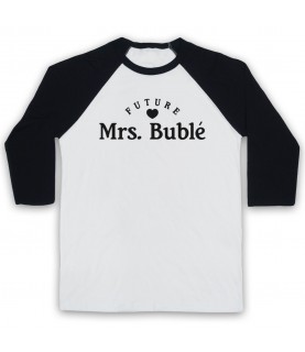 Future Mrs Buble Michael Buble Adults White & Black Baseball Tee