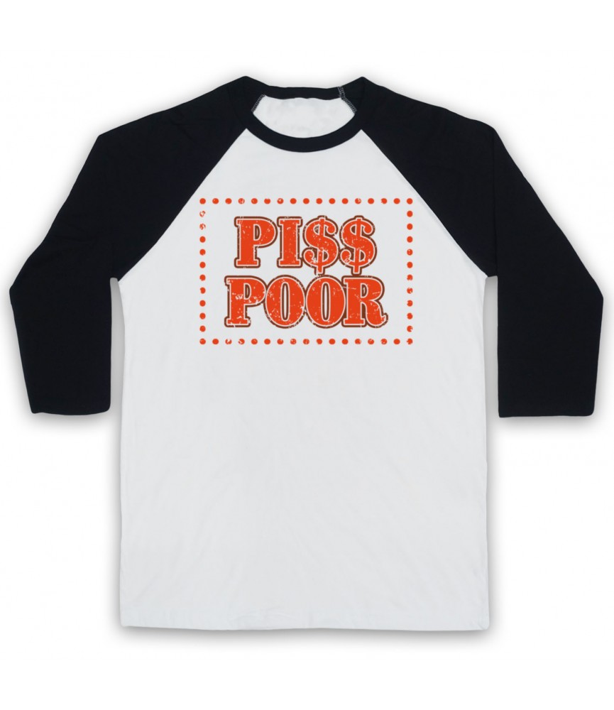 Piss Poor Piss Poor Parody Slogan Adults White & Black Baseball Tee